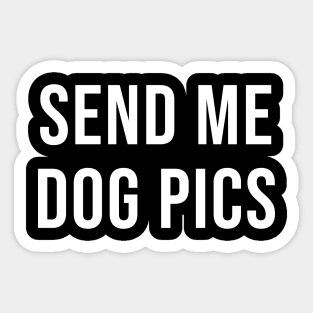 Send me dog pics Sticker